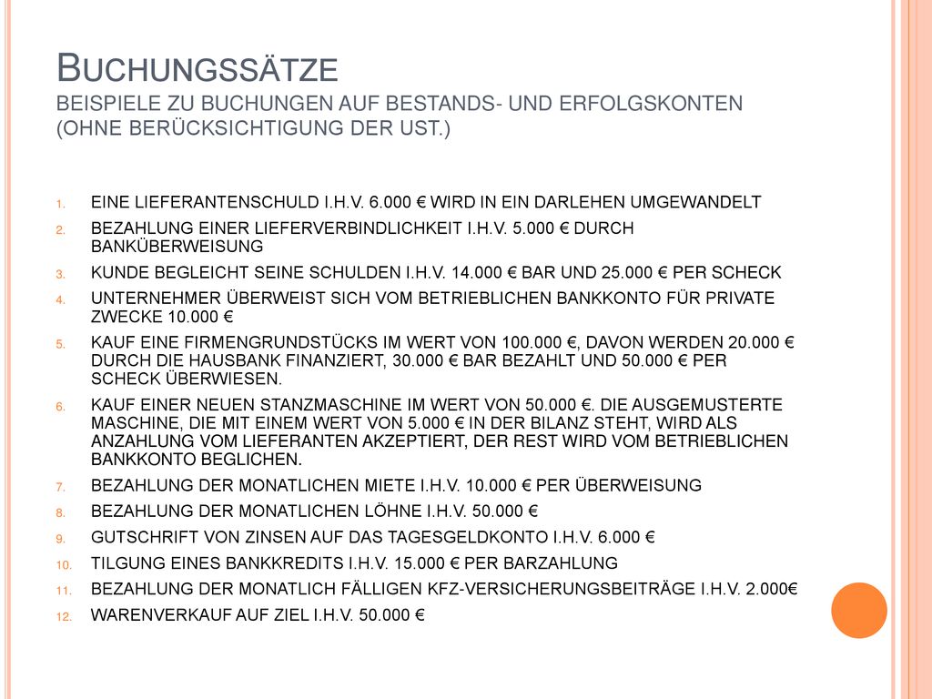 Buchungssätze BEISPIELE ZU BUCHUNGEN AUF BESTANDS- UND ERFOLGSKONTEN (OHNE BERÜCKSICHTIGUNG DER UST.)