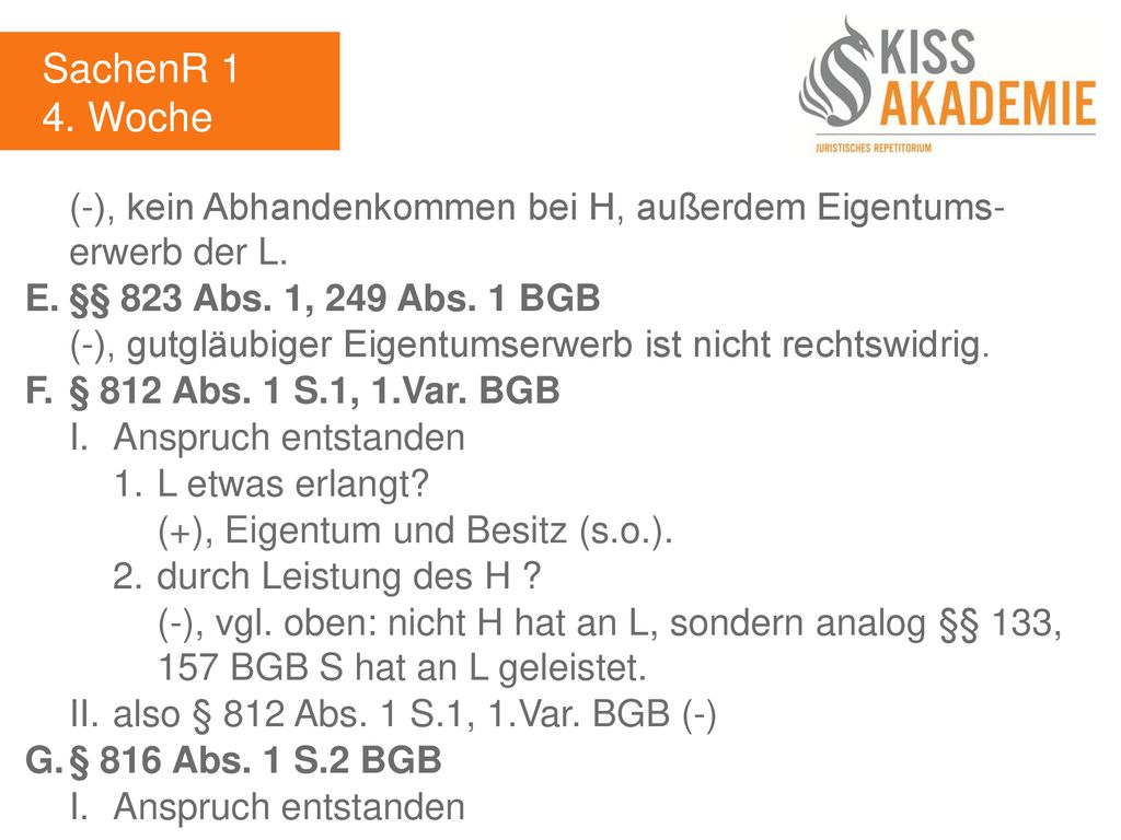 SachenR 1 4. Woche. (-), kein Abhandenkommen bei H, außerdem Eigentums- erwerb der L. E. §§ 823 Abs. 1, 249 Abs. 1 BGB.