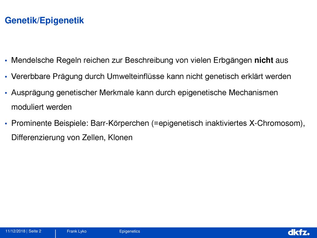 Genetik/Epigenetik Mendelsche Regeln reichen zur Beschreibung von vielen Erbgängen nicht aus.