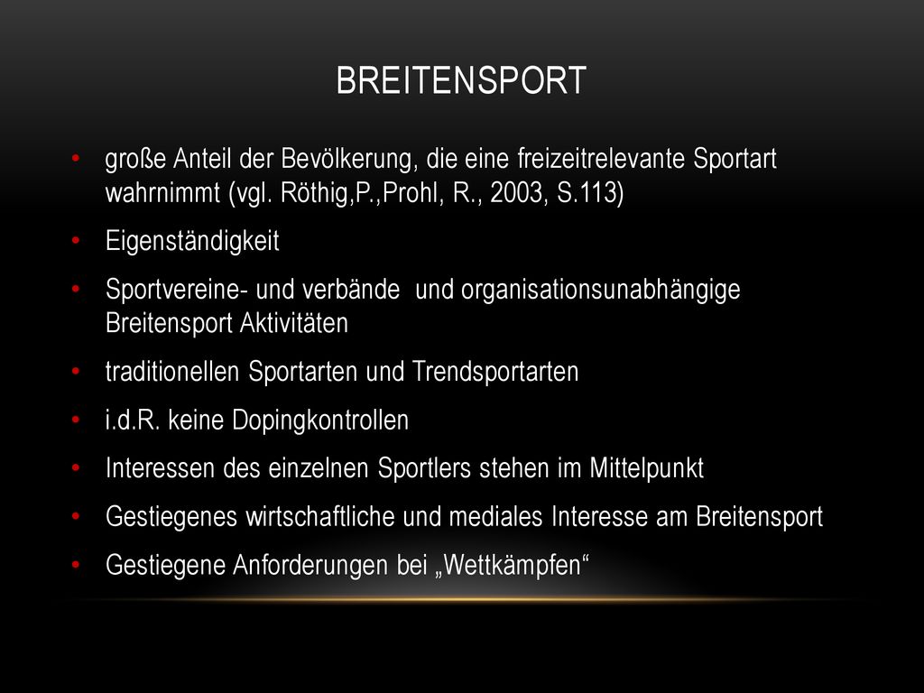 Breitensport große Anteil der Bevölkerung, die eine freizeitrelevante Sportart wahrnimmt (vgl. Röthig,P.,Prohl, R., 2003, S.113)