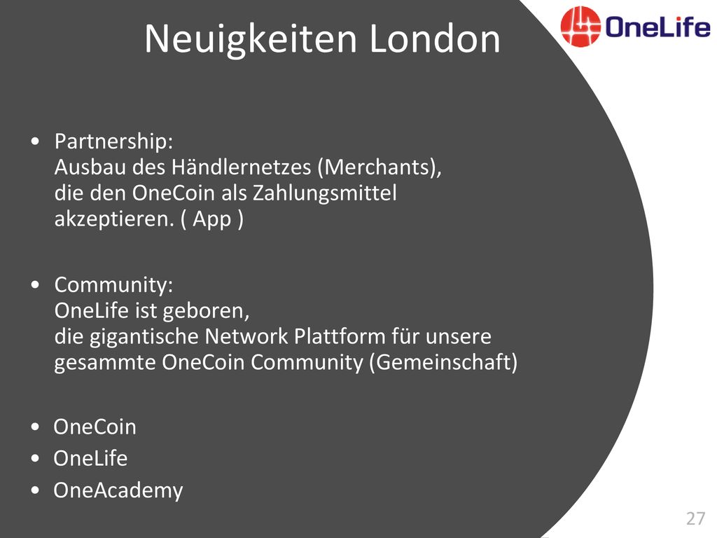 Neuigkeiten London Partnership: Ausbau des Händlernetzes (Merchants), die den OneCoin als Zahlungsmittel akzeptieren. ( App )