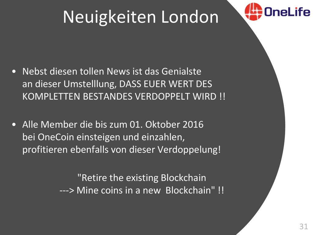 Neuigkeiten London Nebst diesen tollen News ist das Genialste an dieser Umstelllung, DASS EUER WERT DES KOMPLETTEN BESTANDES VERDOPPELT WIRD !!