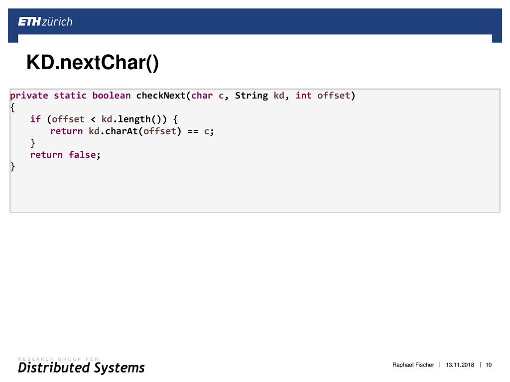 KD.nextChar() private static boolean checkNext(char c, String kd, int offset) { if (offset < kd.length()) {