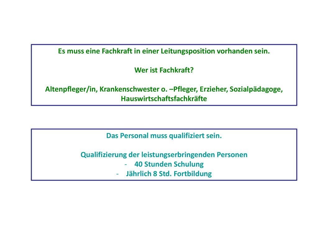 Es muss eine Fachkraft in einer Leitungsposition vorhanden sein.