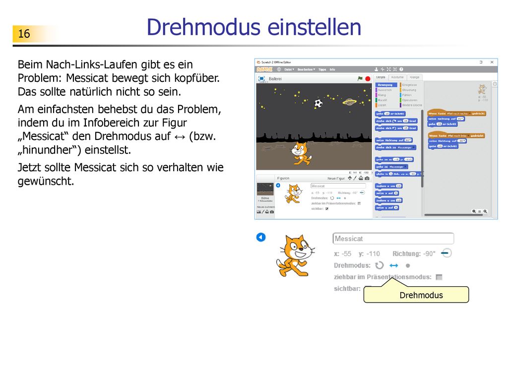 Drehmodus einstellen Beim Nach-Links-Laufen gibt es ein Problem: Messicat bewegt sich kopfüber. Das sollte natürlich nicht so sein.