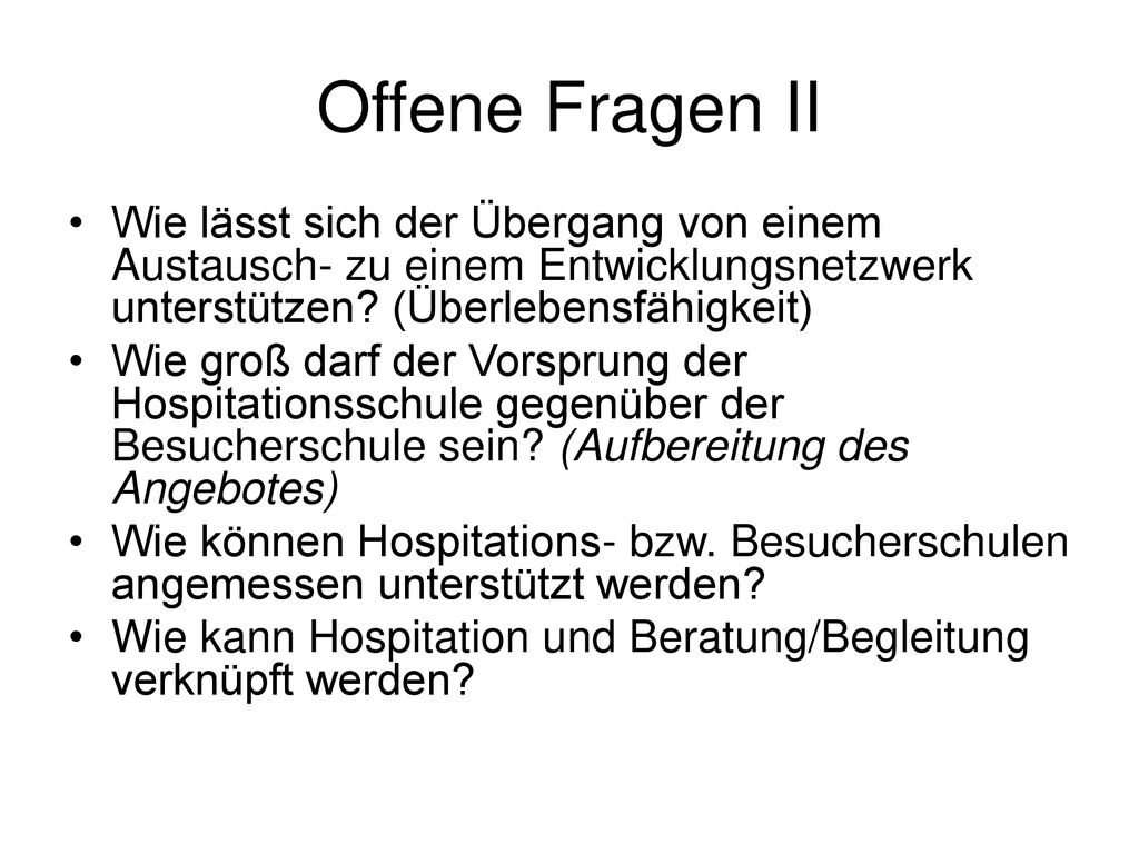 Offene Fragen II Wie lässt sich der Übergang von einem Austausch- zu einem Entwicklungsnetzwerk unterstützen (Überlebensfähigkeit)