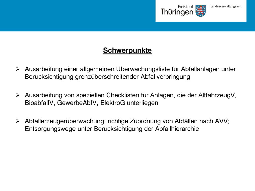 Schwerpunkte Ausarbeitung einer allgemeinen Überwachungsliste für Abfallanlagen unter Berücksichtigung grenzüberschreitender Abfallverbringung.