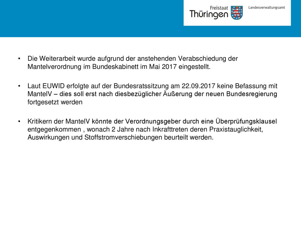 Die Weiterarbeit wurde aufgrund der anstehenden Verabschiedung der Mantelverordnung im Bundeskabinett im Mai 2017 eingestellt.