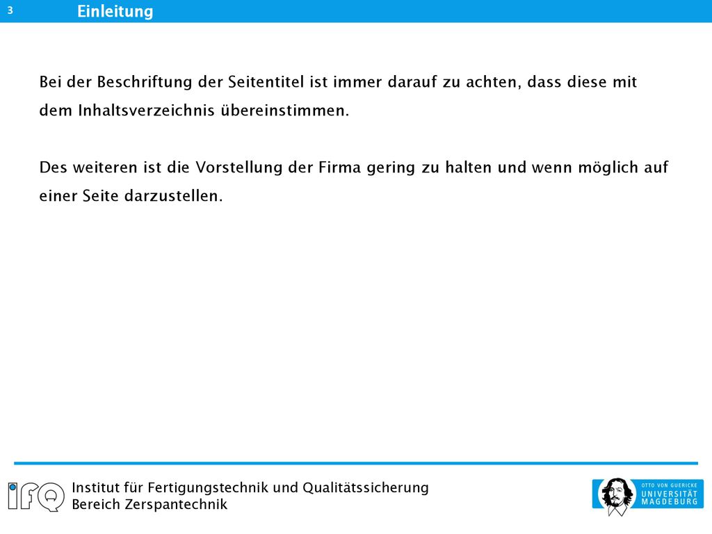 Einleitung Bei der Beschriftung der Seitentitel ist immer darauf zu achten, dass diese mit dem Inhaltsverzeichnis übereinstimmen.