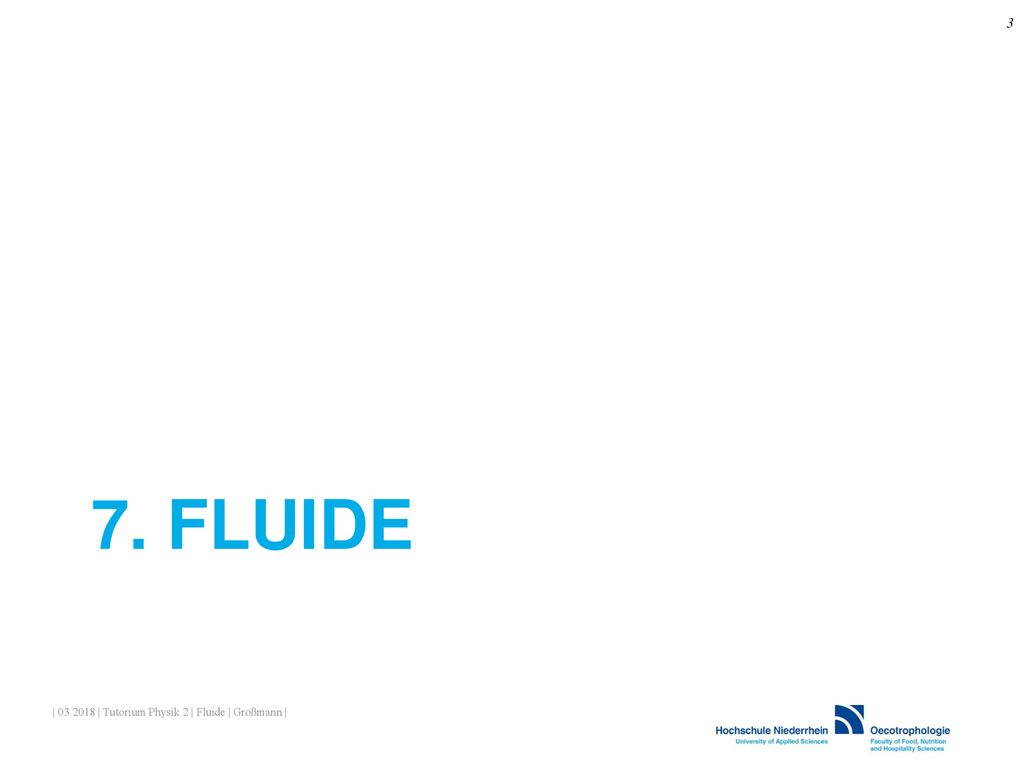 7. Fluide | | Tutorium Physik 2 | Fluide | Großmann |