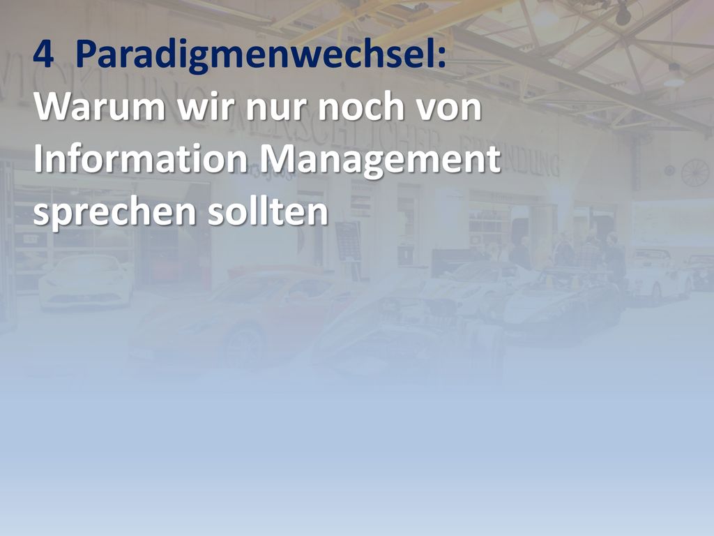 4 Paradigmenwechsel: Warum wir nur noch von Information Management sprechen sollten