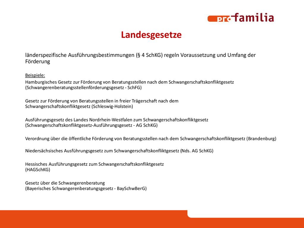 Landesgesetze länderspezifische Ausführungsbestimmungen (§ 4 SchKG) regeln Voraussetzung und Umfang der Förderung.
