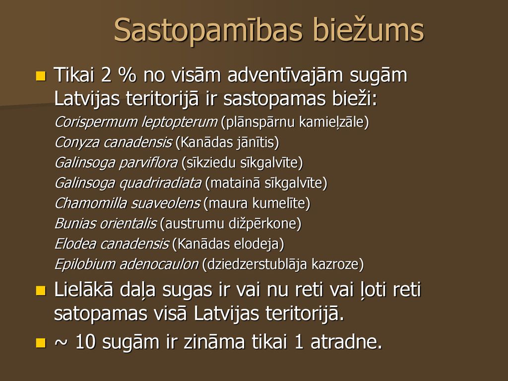 Sastopamības biežums Tikai 2 % no visām adventīvajām sugām Latvijas teritorijā ir sastopamas bieži: