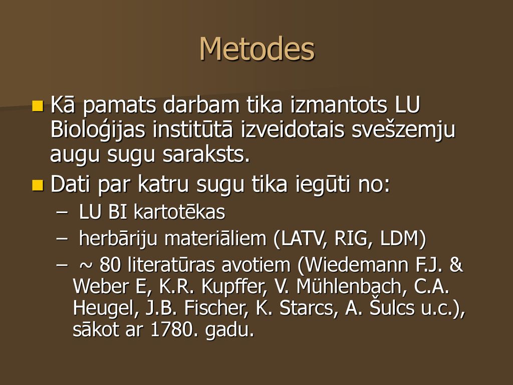 Metodes Kā pamats darbam tika izmantots LU Bioloģijas institūtā izveidotais svešzemju augu sugu saraksts.