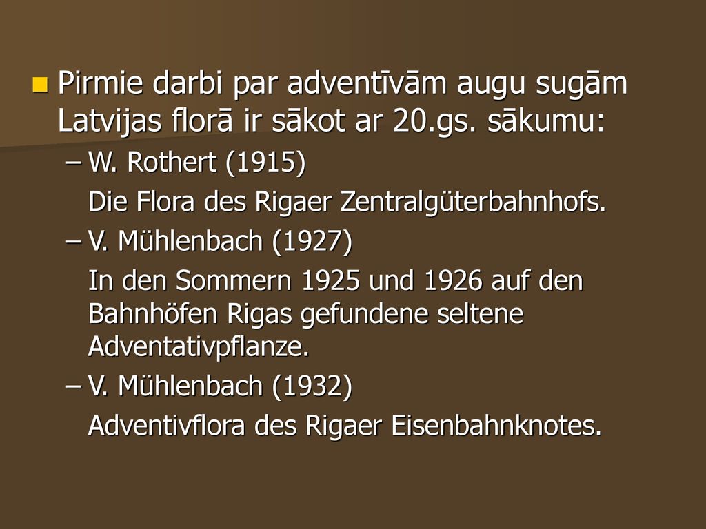 Pirmie darbi par adventīvām augu sugām Latvijas florā ir sākot ar 20