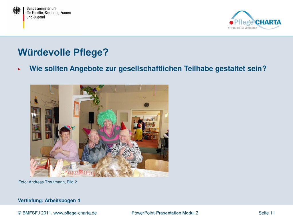 Würdevolle Pflege Wie sollten Angebote zur gesellschaftlichen Teilhabe gestaltet sein Foto: Andreas Treutmann, Bild 2.