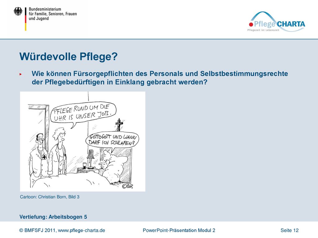 Würdevolle Pflege Wie können Fürsorgepflichten des Personals und Selbstbestimmungsrechte der Pflegebedürftigen in Einklang gebracht werden