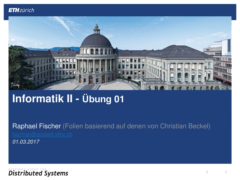 Informatik II - Übung 01 Raphael Fischer (Folien basierend auf denen von Christian Beckel)