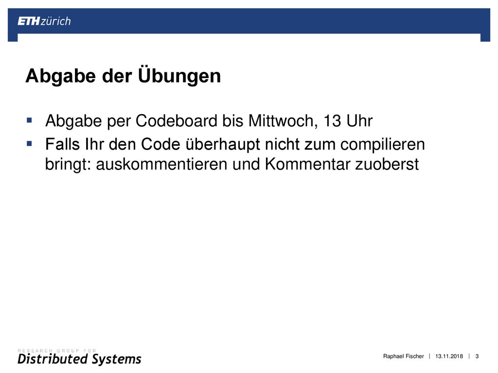 Abgabe der Übungen Abgabe per Codeboard bis Mittwoch, 13 Uhr