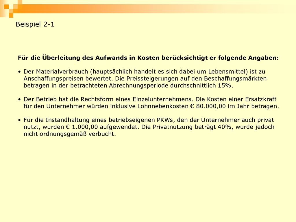 Beispiel 2-1 Für die Überleitung des Aufwands in Kosten berücksichtigt er folgende Angaben: