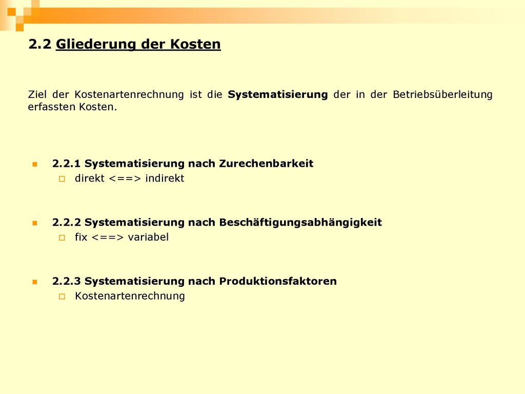 2.2 Gliederung der Kosten Ziel der Kostenartenrechnung ist die Systematisierung der in der Betriebsüberleitung erfassten Kosten.