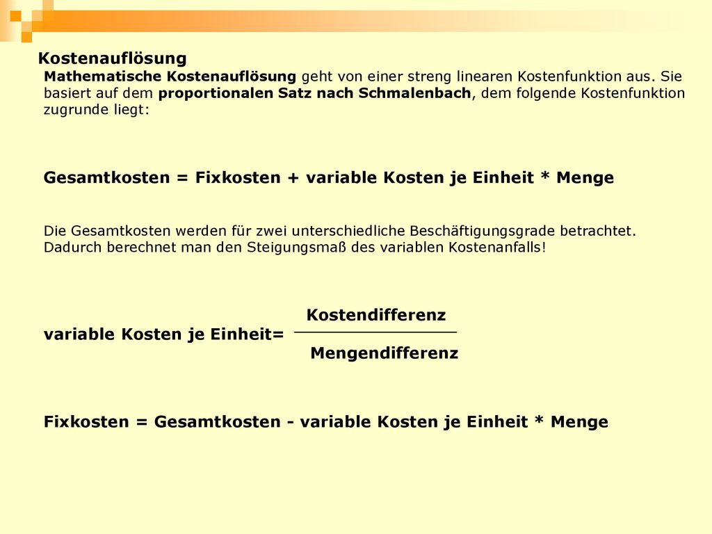 Gesamtkosten = Fixkosten + variable Kosten je Einheit * Menge