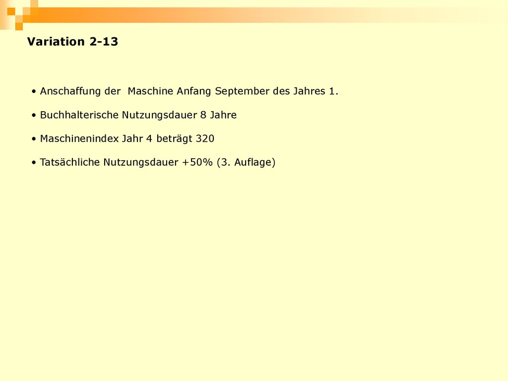 Variation 2-13 Anschaffung der Maschine Anfang September des Jahres 1.