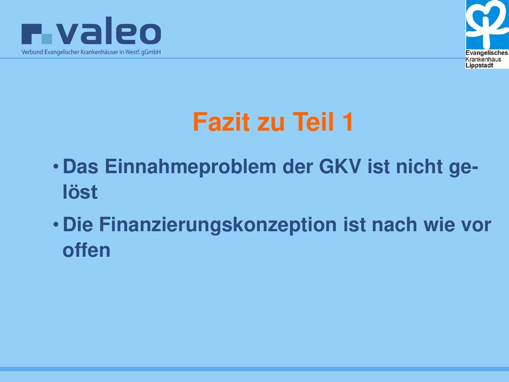 Fazit zu Teil 1 Das Einnahmeproblem der GKV ist nicht ge-löst