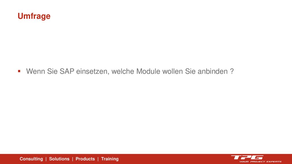 Umfrage Wenn Sie SAP einsetzen, welche Module wollen Sie anbinden