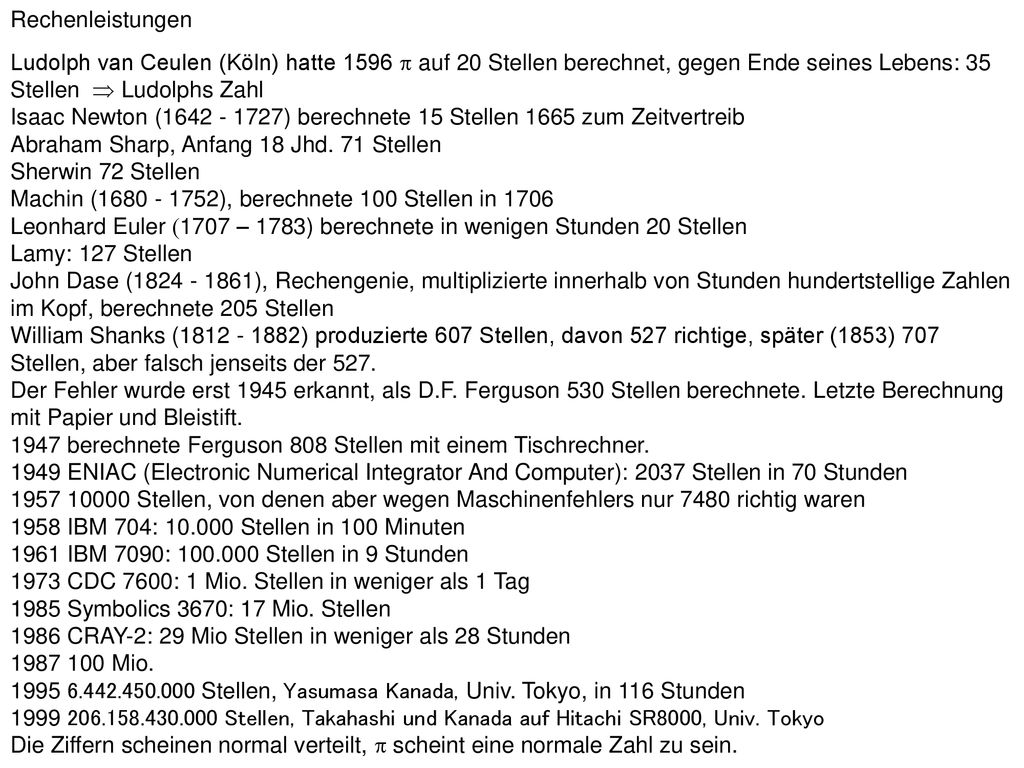 Rechenleistungen Ludolph van Ceulen (Köln) hatte 1596 p auf 20 Stellen berechnet, gegen Ende seines Lebens: 35 Stellen  Ludolphs Zahl.