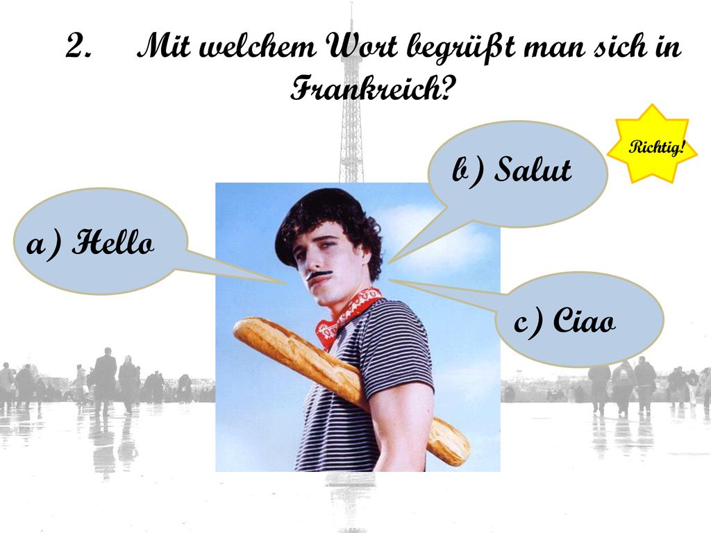 2. Mit welchem Wort begrüßt man sich in Frankreich