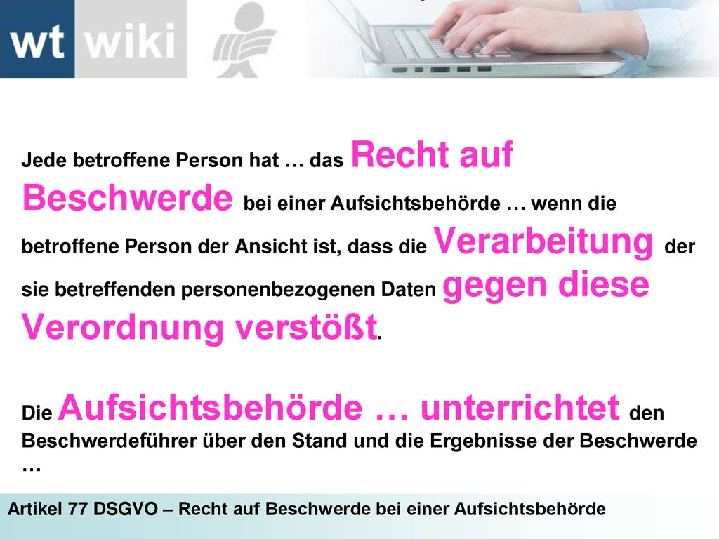 Jede betroffene Person hat … das Recht auf Beschwerde bei einer Aufsichtsbehörde … wenn die betroffene Person der Ansicht ist, dass die Verarbeitung der sie betreffenden personenbezogenen Daten gegen diese Verordnung verstößt.