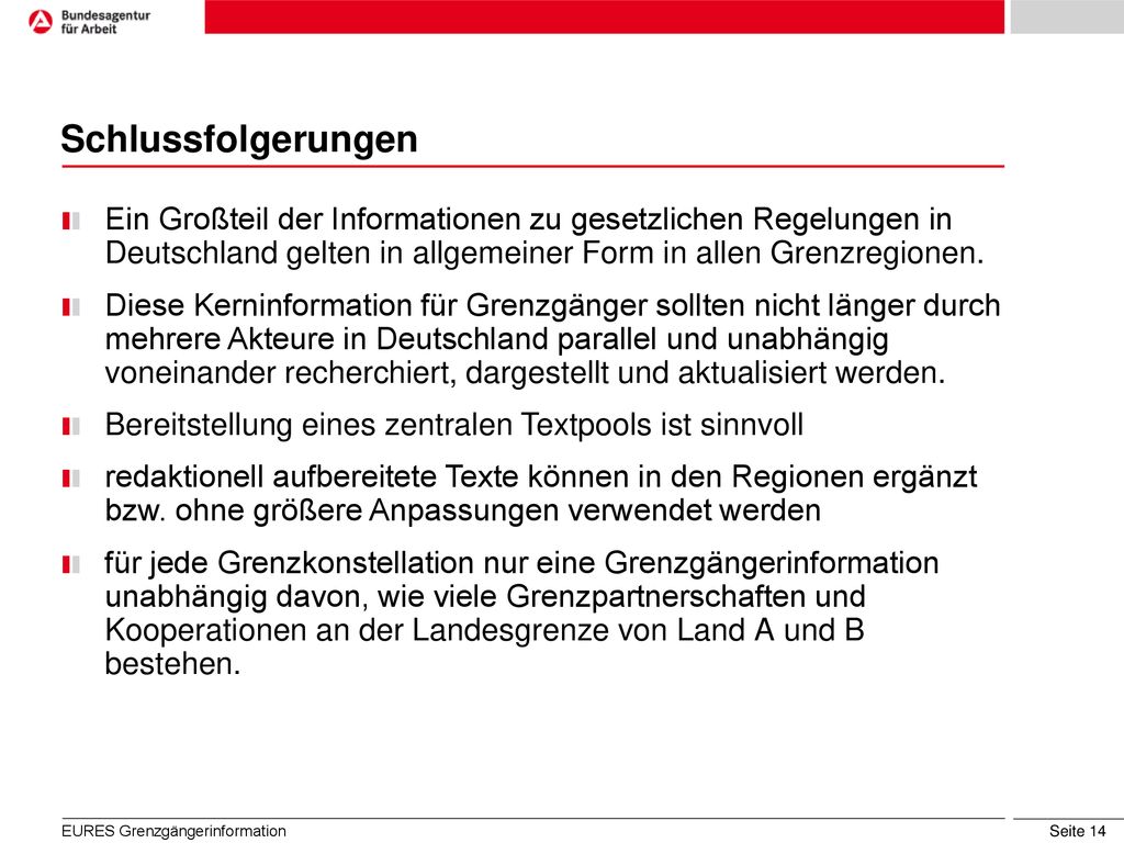 Schlussfolgerungen Ein Großteil der Informationen zu gesetzlichen Regelungen in Deutschland gelten in allgemeiner Form in allen Grenzregionen.