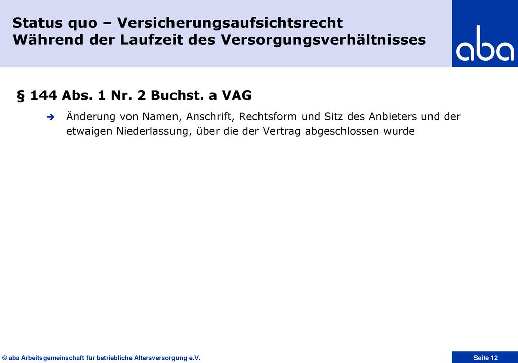 Status quo – Versicherungsaufsichtsrecht Während der Laufzeit des Versorgungsverhältnisses