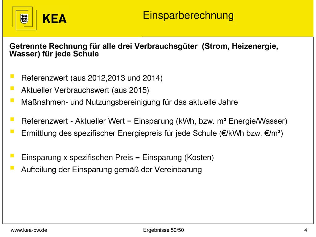 Einsparberechnung Getrennte Rechnung für alle drei Verbrauchsgüter (Strom, Heizenergie, Wasser) für jede Schule.