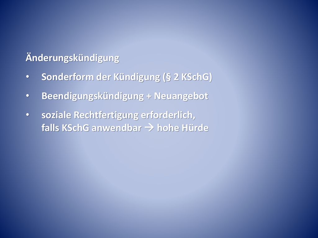 Änderungskündigung Sonderform der Kündigung (§ 2 KSchG) Beendigungskündigung + Neuangebot.