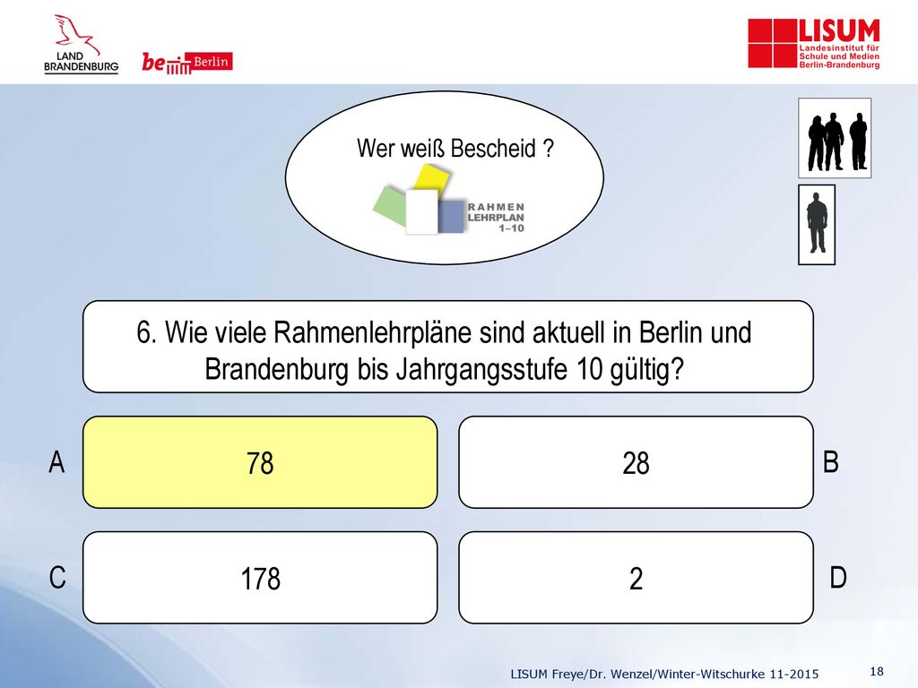 Wer weiß Bescheid 6. Wie viele Rahmenlehrpläne sind aktuell in Berlin und Brandenburg bis Jahrgangsstufe 10 gültig