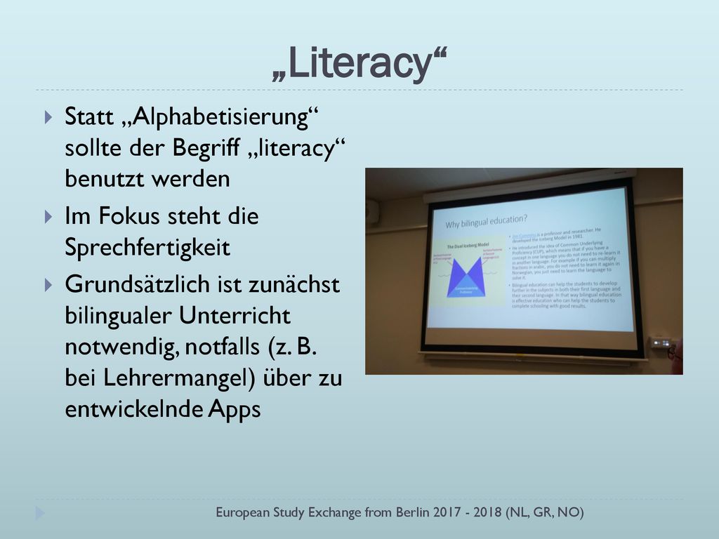 „Literacy Statt „Alphabetisierung sollte der Begriff „literacy benutzt werden. Im Fokus steht die Sprechfertigkeit.