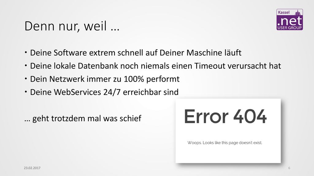 Denn nur, weil … Deine Software extrem schnell auf Deiner Maschine läuft. Deine lokale Datenbank noch niemals einen Timeout verursacht hat.