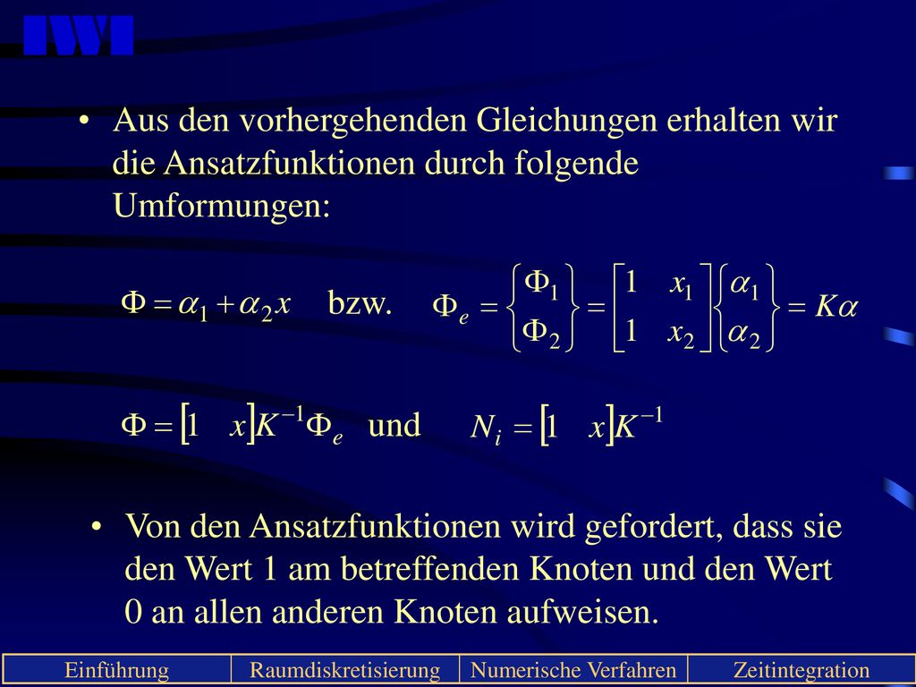 Aus den vorhergehenden Gleichungen erhalten wir die Ansatzfunktionen durch folgende Umformungen: