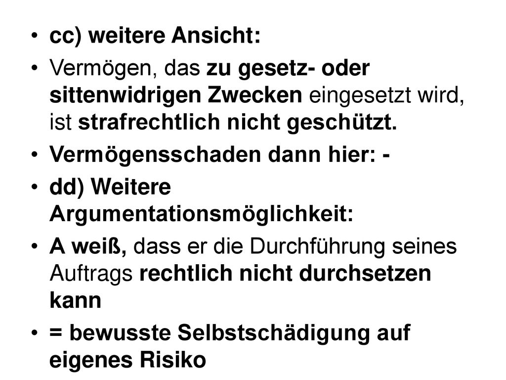 cc) weitere Ansicht: Vermögen, das zu gesetz- oder sittenwidrigen Zwecken eingesetzt wird, ist strafrechtlich nicht geschützt.