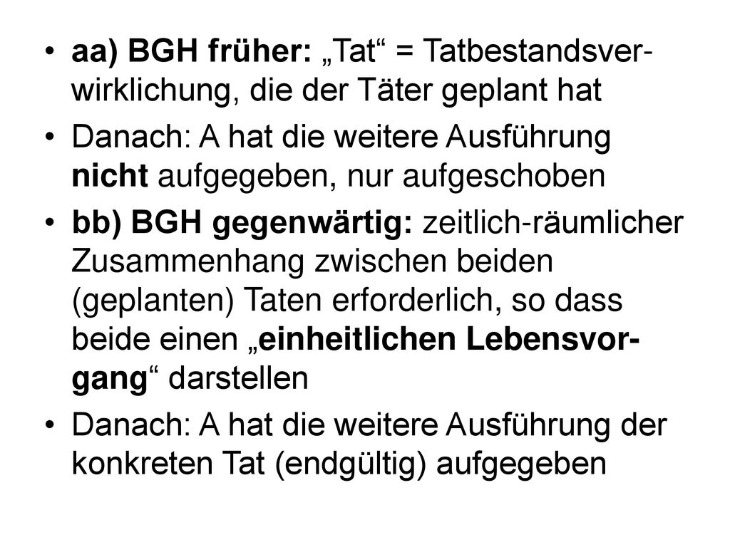 aa) BGH früher: „Tat = Tatbestandsver-wirklichung, die der Täter geplant hat