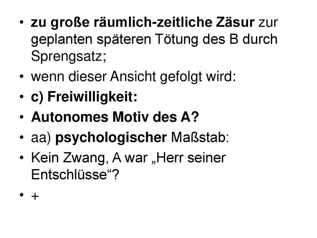 zu große räumlich-zeitliche Zäsur zur geplanten späteren Tötung des B durch Sprengsatz;