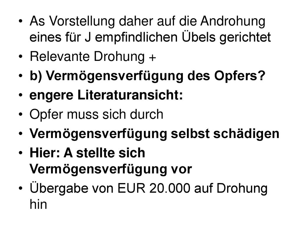 As Vorstellung daher auf die Androhung eines für J empfindlichen Übels gerichtet