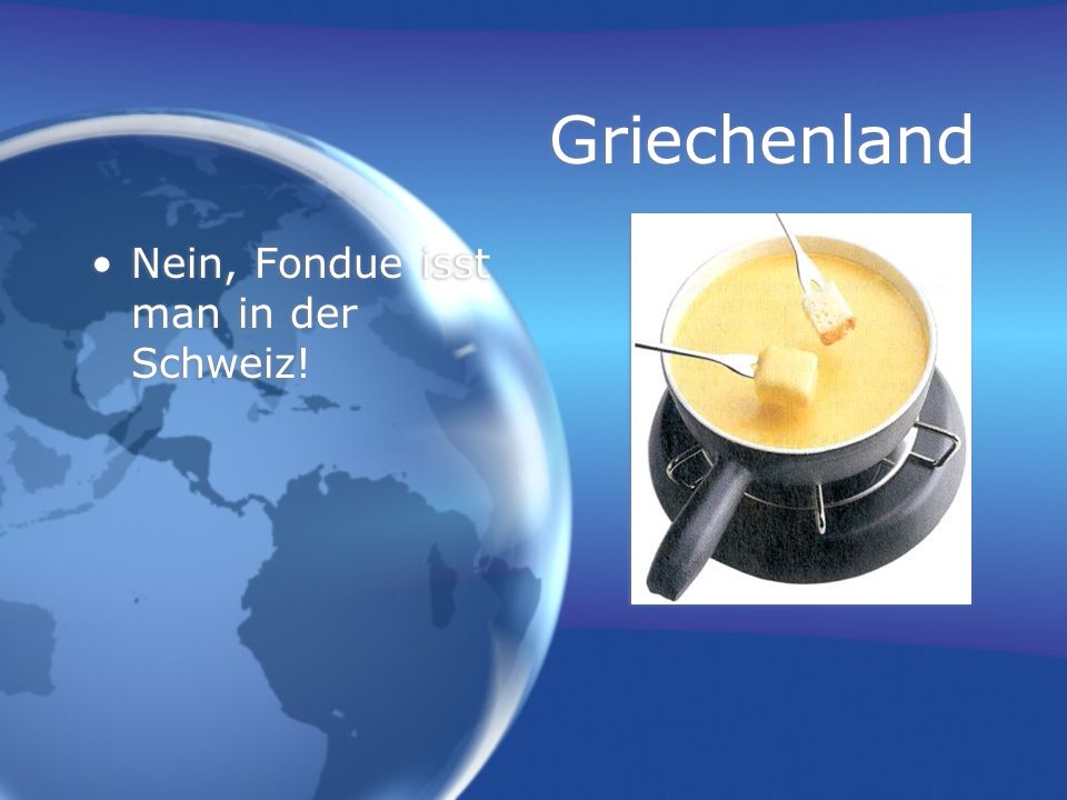 Griechenland Nein, Fondue isst man in der Schweiz!