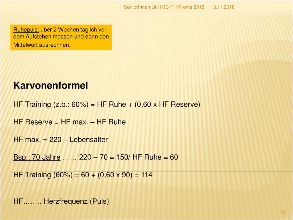 Karvonenformel HF Training (z.b.: 60%) = HF Ruhe + (0,60 x HF Reserve)