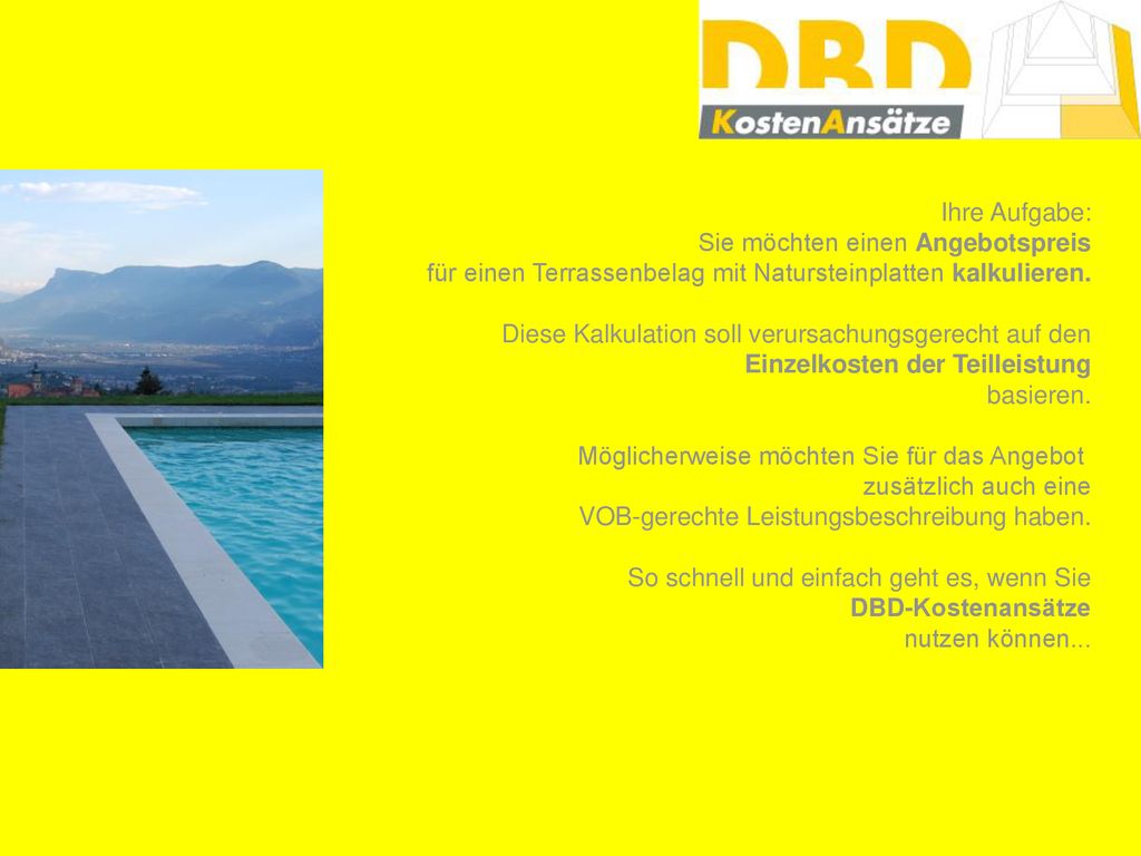 Ihre Aufgabe: Sie möchten einen Angebotspreis. für einen Terrassenbelag mit Natursteinplatten kalkulieren.