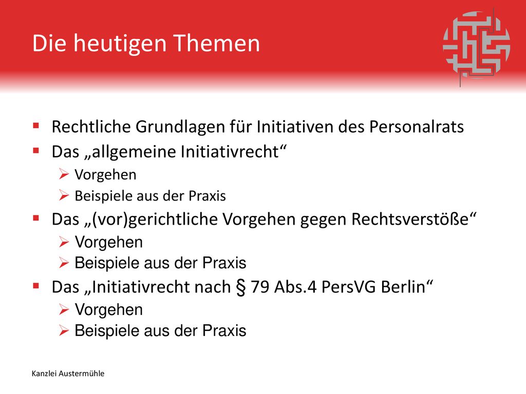 Die heutigen Themen Rechtliche Grundlagen für Initiativen des Personalrats. Das „allgemeine Initiativrecht