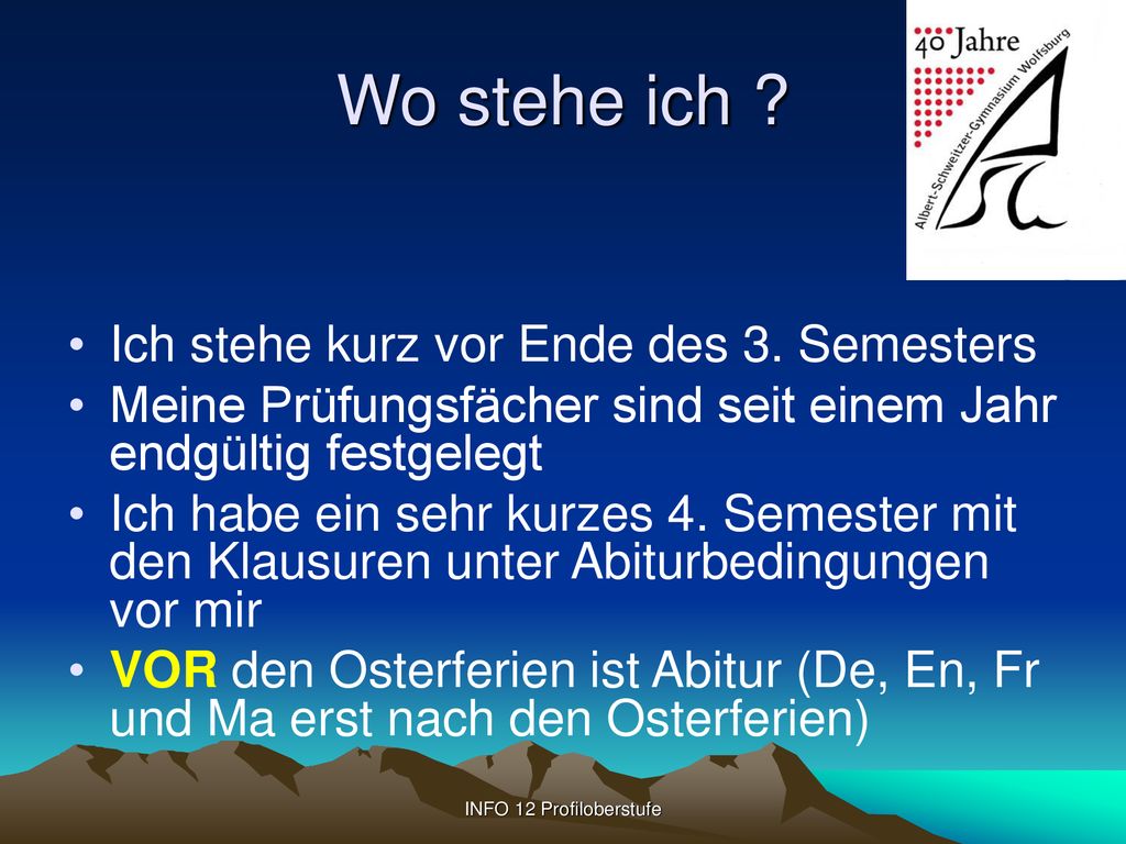 Wo stehe ich Ich stehe kurz vor Ende des 3. Semesters