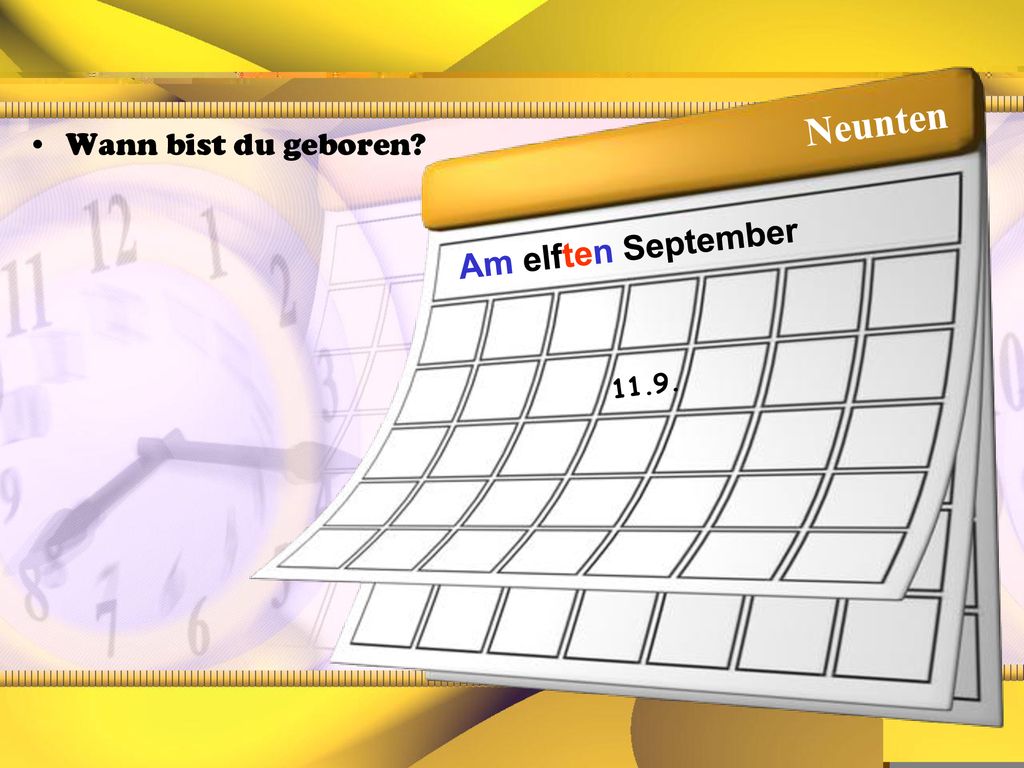 Neunten Wann bist du geboren Am elften September 11.9.